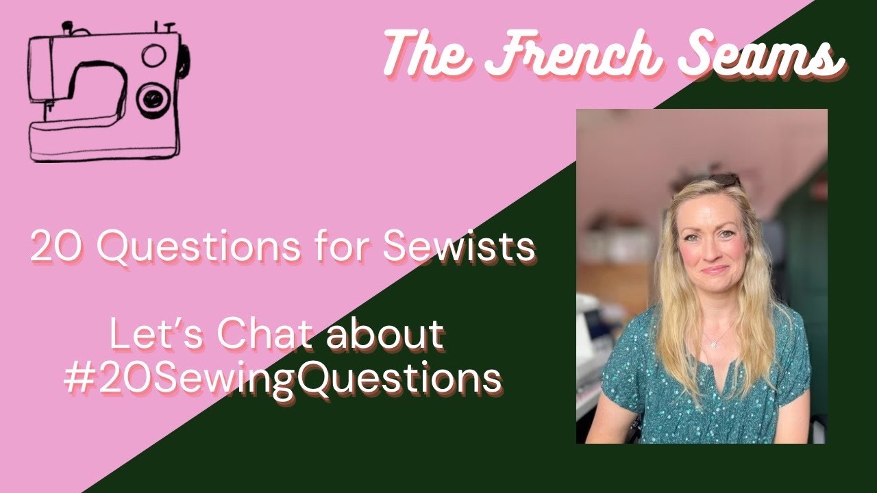 20 Questions for Sewists. Lets chat about #20SewingQuestions