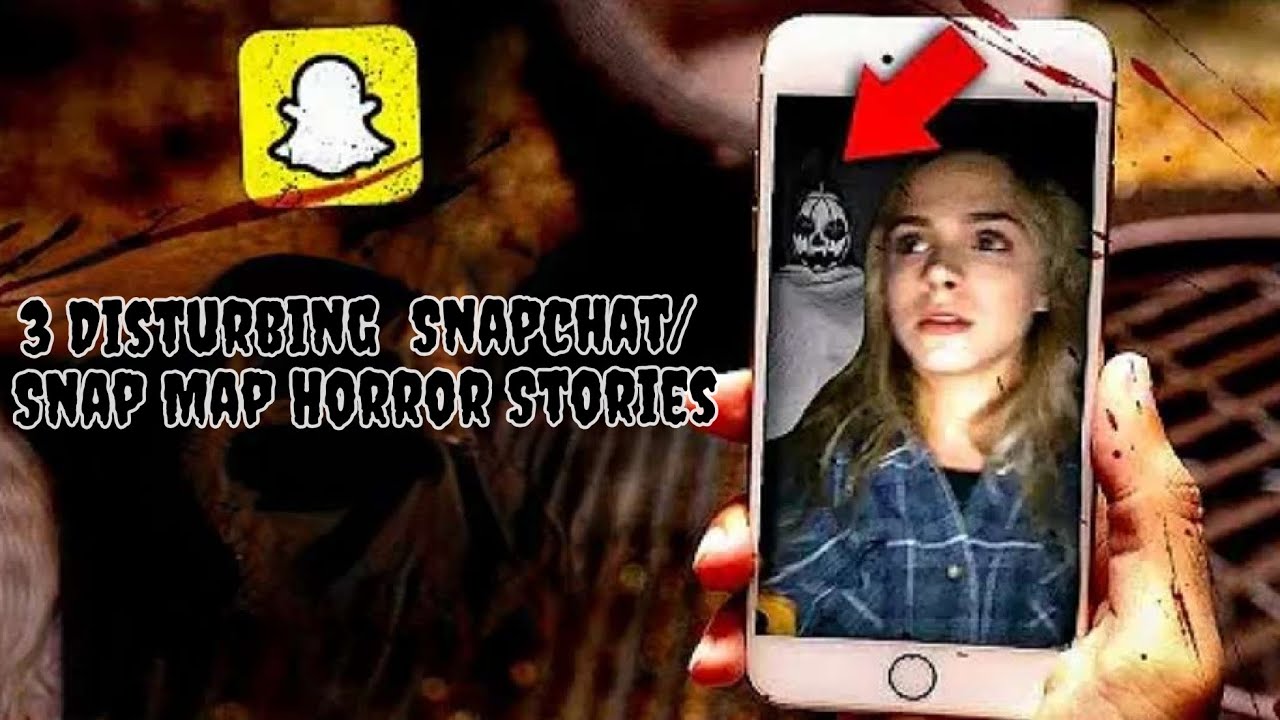 3 Disturbing Snapchat /Snap Map Horror Stories