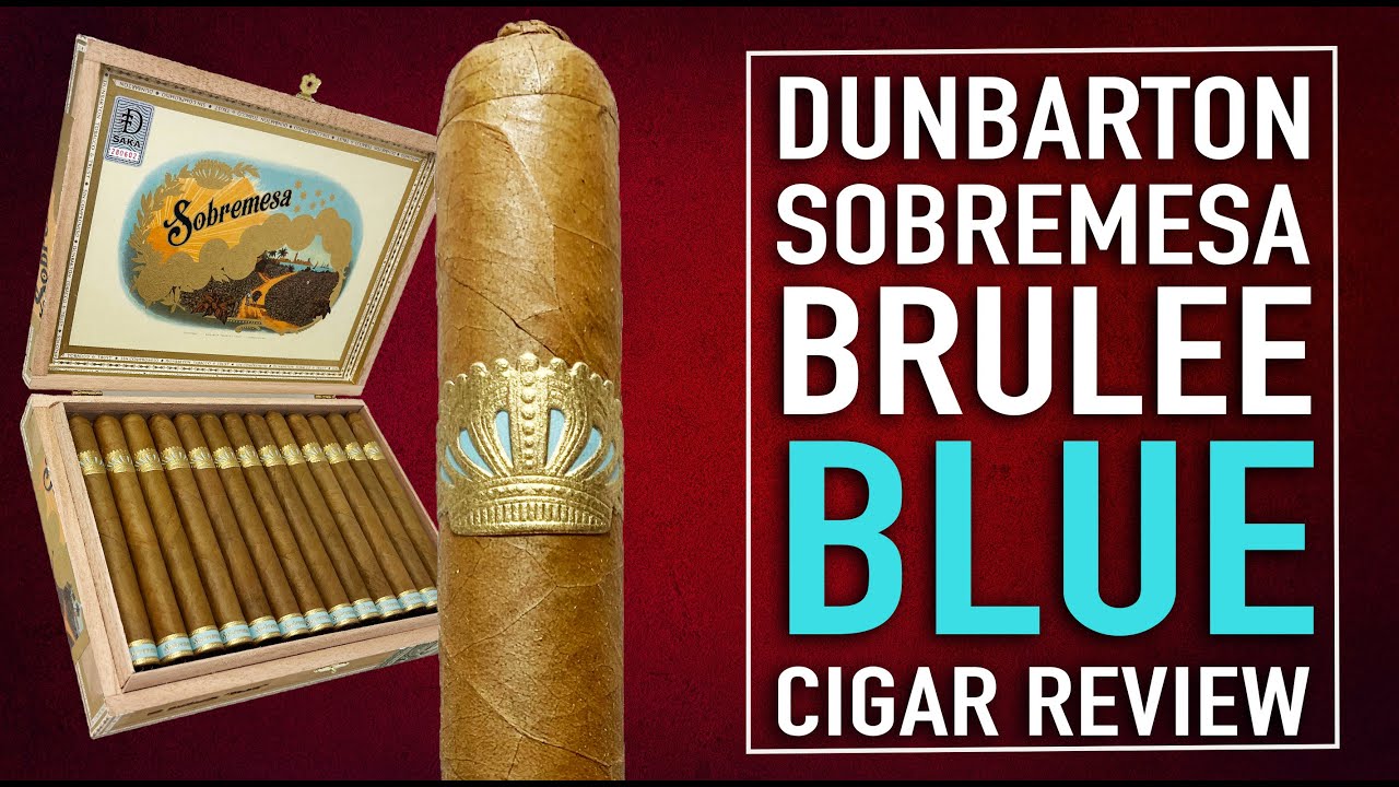 Dunbarton Sobremesa Brulee Blue Cigar Review