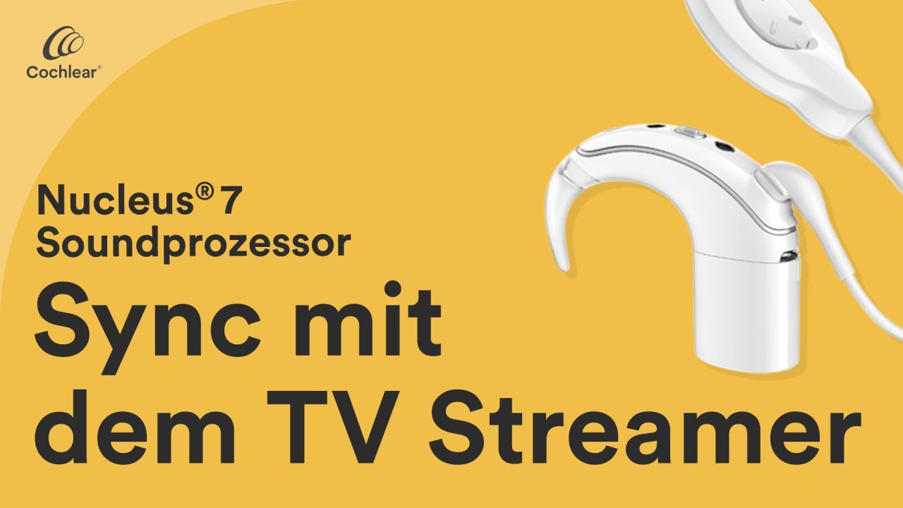 Nucleus® 7 Tutorial - Synchronisieren mit dem Cochlear™ Wireless TV Streamer | Teil 7
