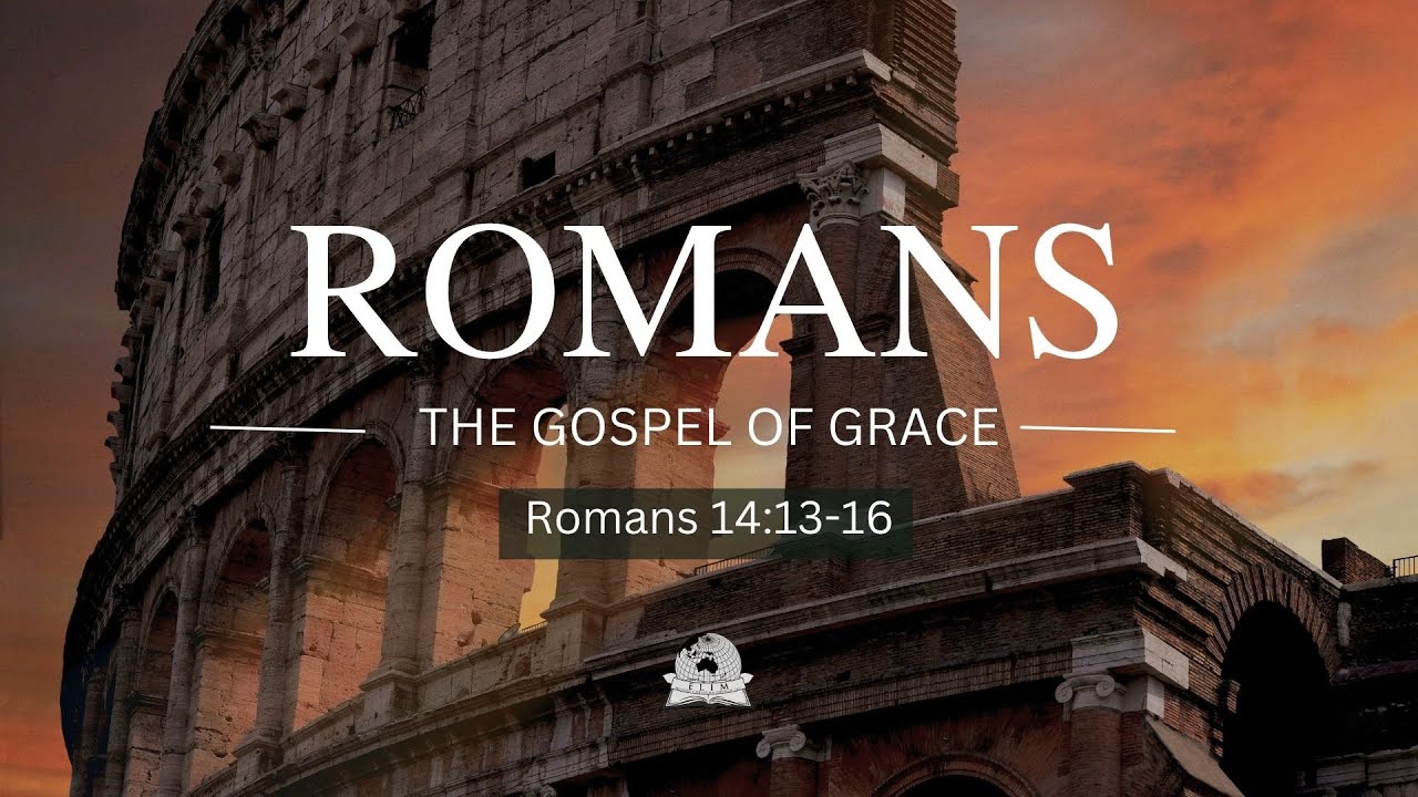 Romans 14:13-16