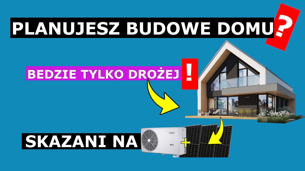 Budujesz dom? O to jak nowe przepisy wpłyną na koszty budowy domu! SKAZANI NA PC I PV od 2028