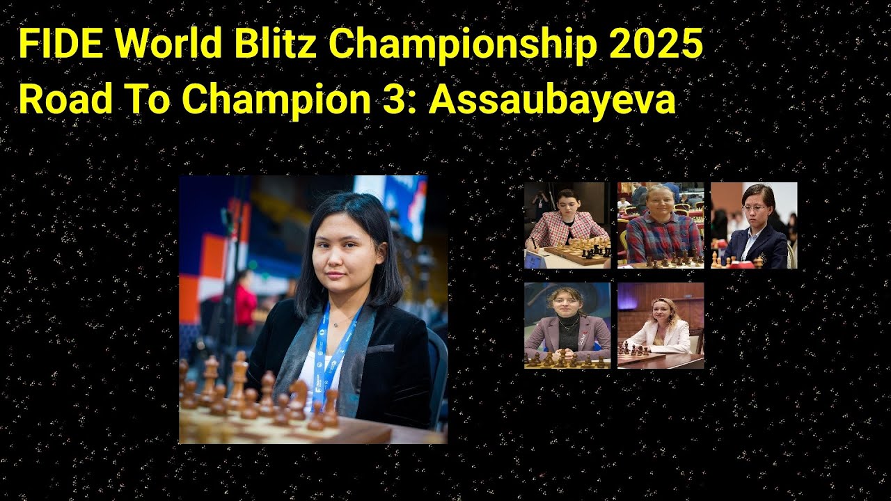 [FIDE World Blitz Championship 2025] Road To Champion 3: Assaubayeva