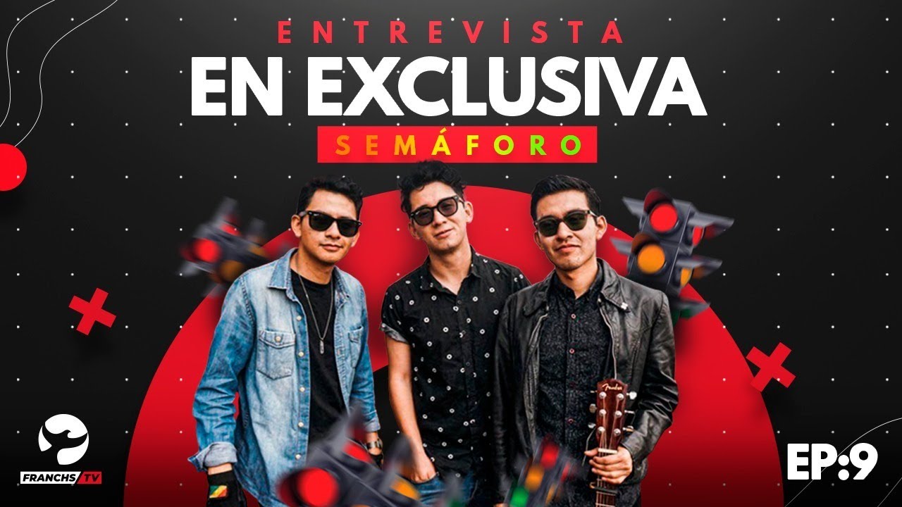 Sem&aacute;foro - Entrevista en Exclusiva - EP.9 / Franchs TV