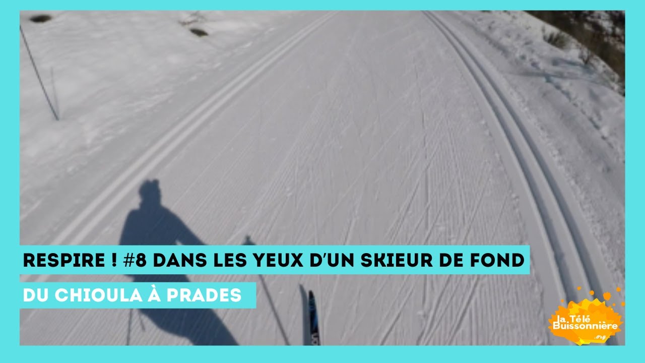 Respire # 8 Dans les yeux d'un skieur de fond [Du Chioula à Prades]