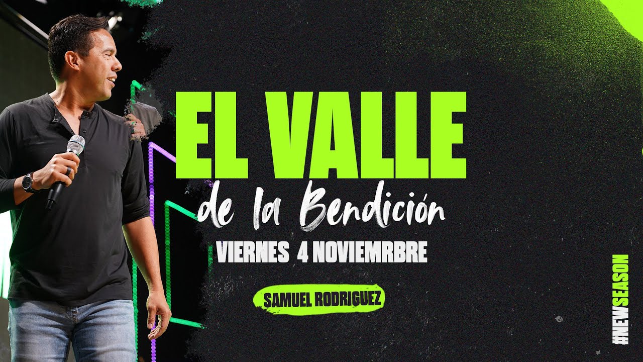 El valle de la bendición - Samuel Rodriguez - Viernes  4 de noviembre - New Season 2022
