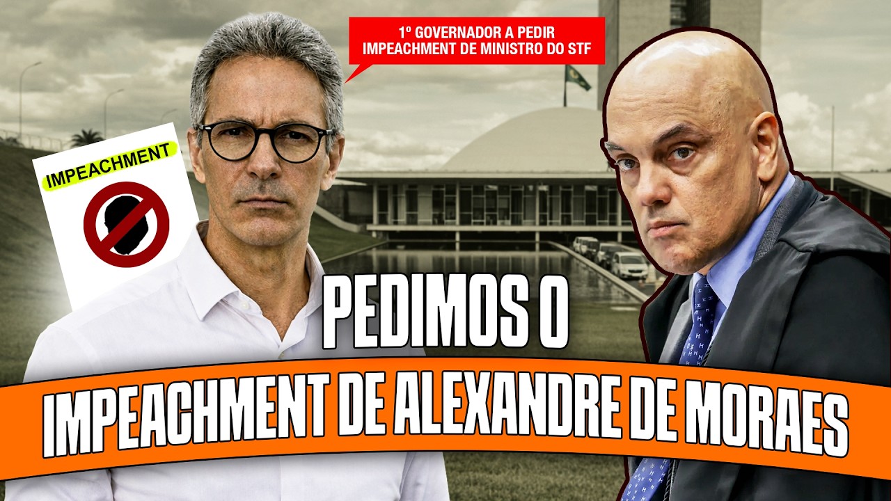 ROMEU ZEMA - O PRIMEIRO GOVERNADOR NA HISTÓRIA A PEDIR IMPEACHMENT DE MINISTRO DO STF