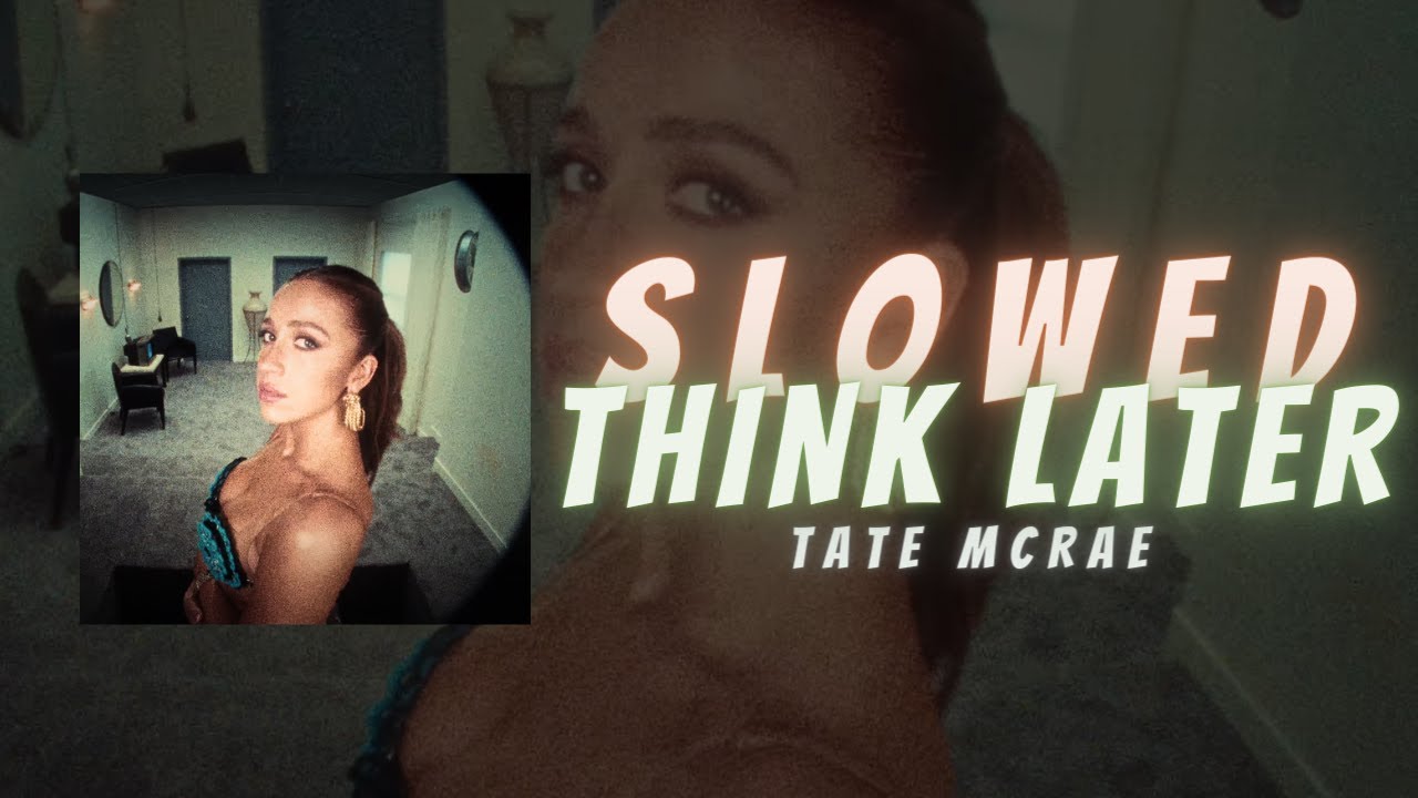 Tate McRae - Think Later (super slowed)