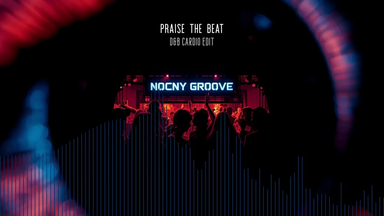Praise The Beat - Nocny Groove (D&B Cardio Edit)