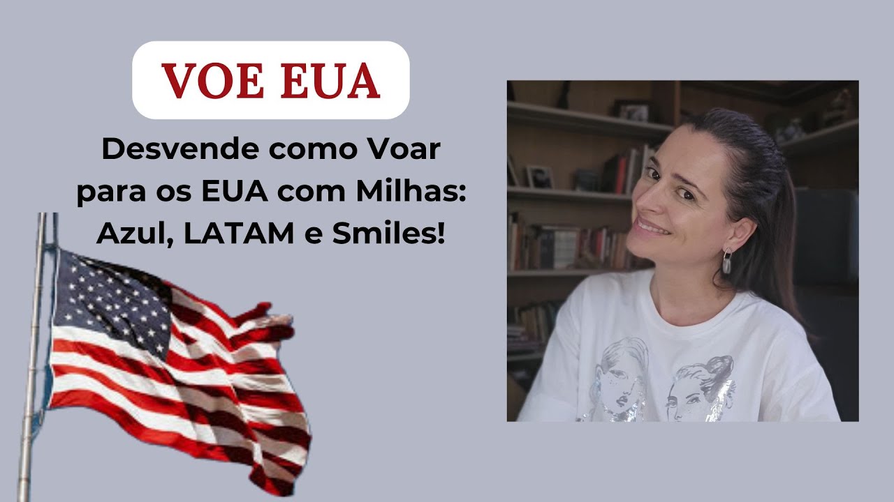 Aprenda a Usar Suas Milhas para Voar aos EUA com Azul, LATAM e Smiles: Dicas e Estratégias!