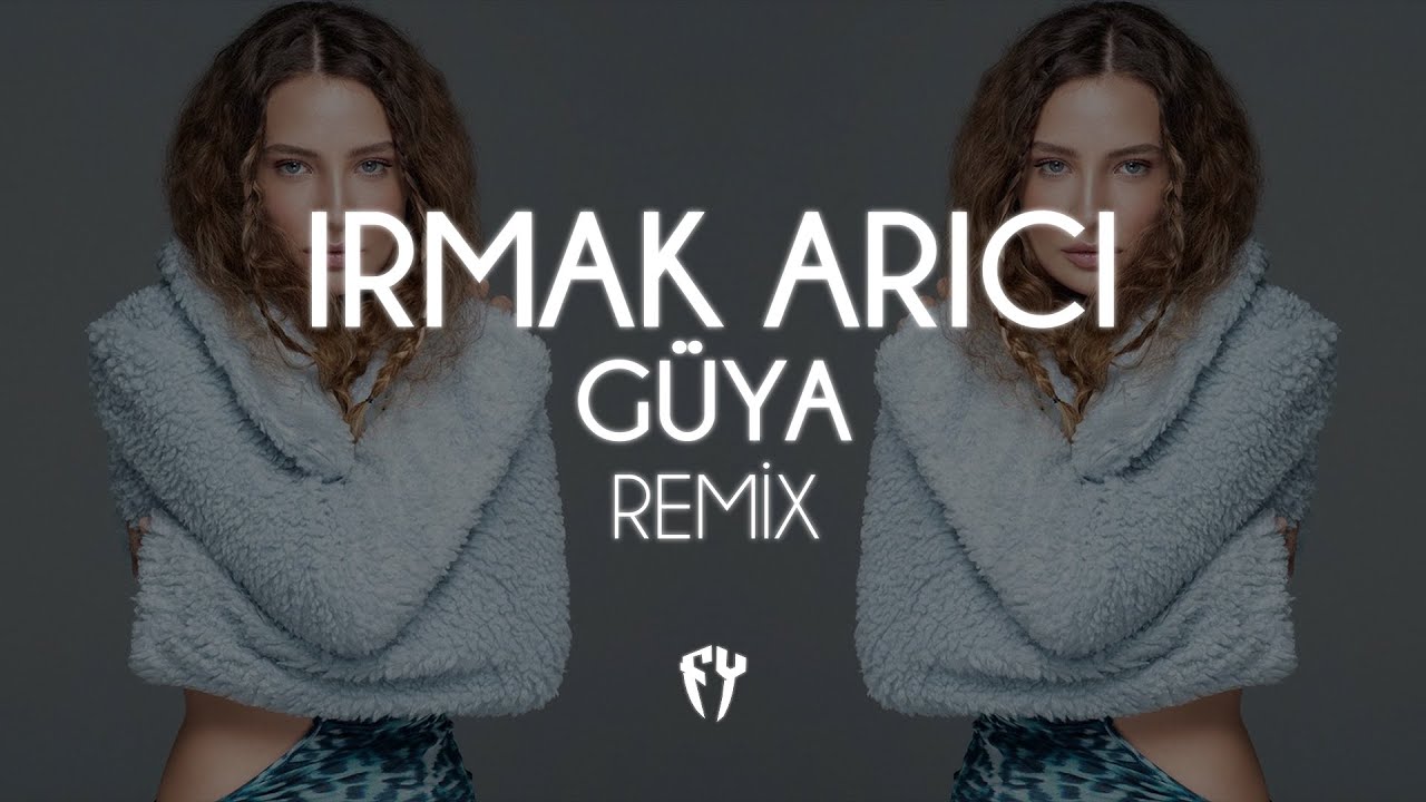 Irmak Arıcı - Güya ( Fatih Yılmaz Remix )