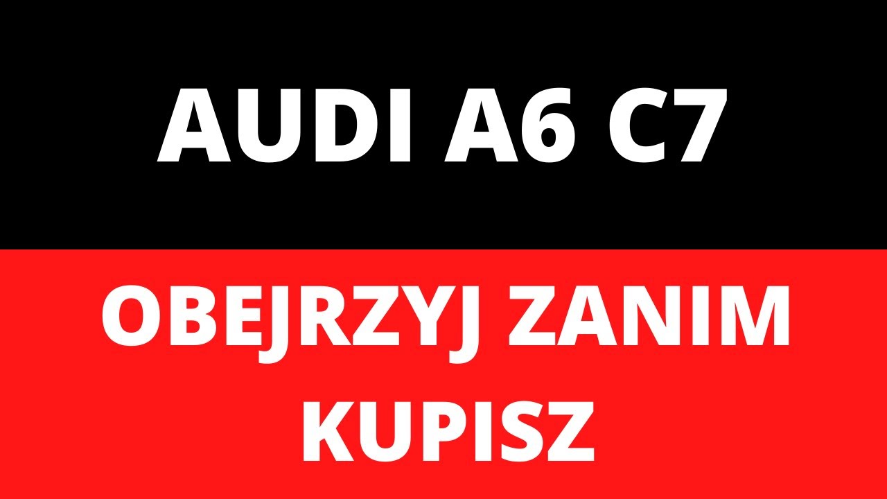 Audi A6 C7 - usterki, spalanie, wady, zalety, opinie, silniki, dane techniczne, recenzja, test