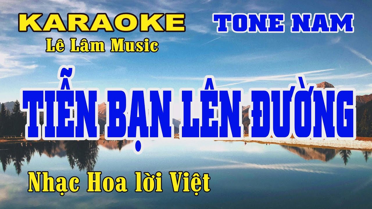 Karaoke Tiễn Bạn Lên Đường Tone Nam Lê Lâm Music