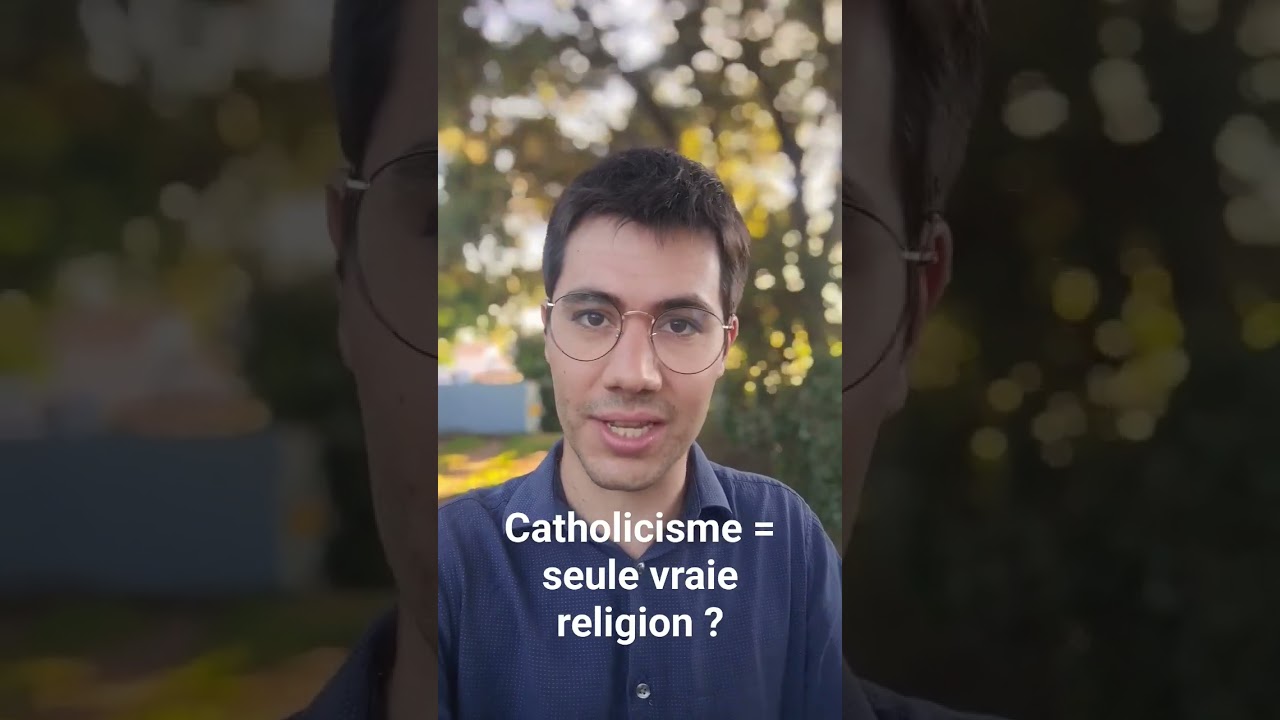 Le catholicisme est-il la seule vraie religion ?