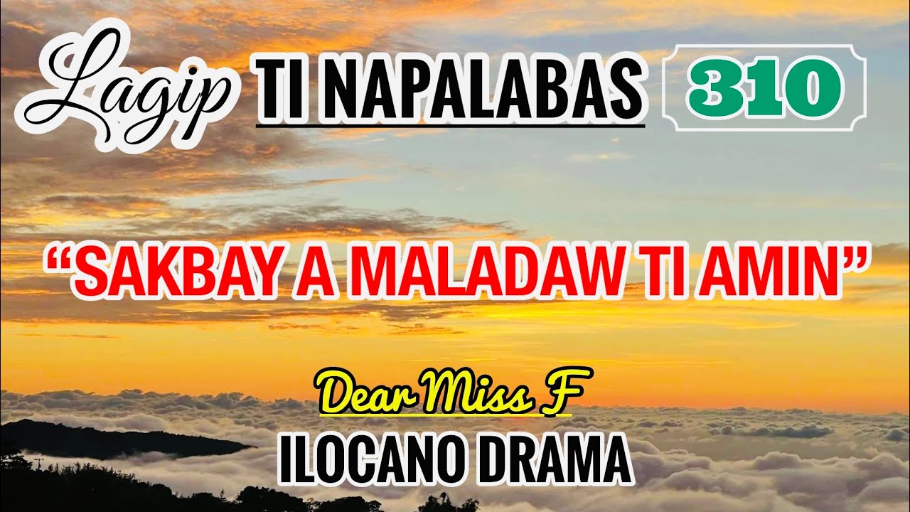 SAKBAY A MALADAW TI AMIN - letter from Lorena | LAGIP TI NAPALABAS 310 | ILOCANO DRAMA | DEAR MISS F