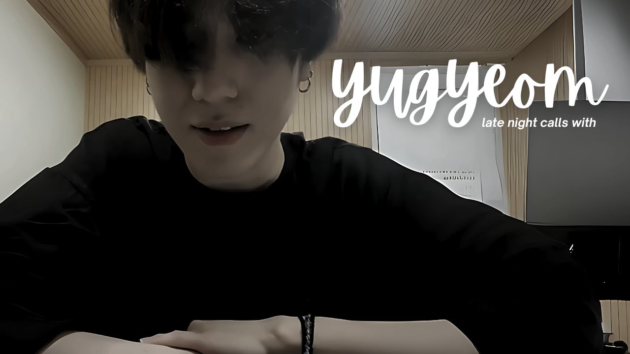got7 week: late night calls with yugyeom.