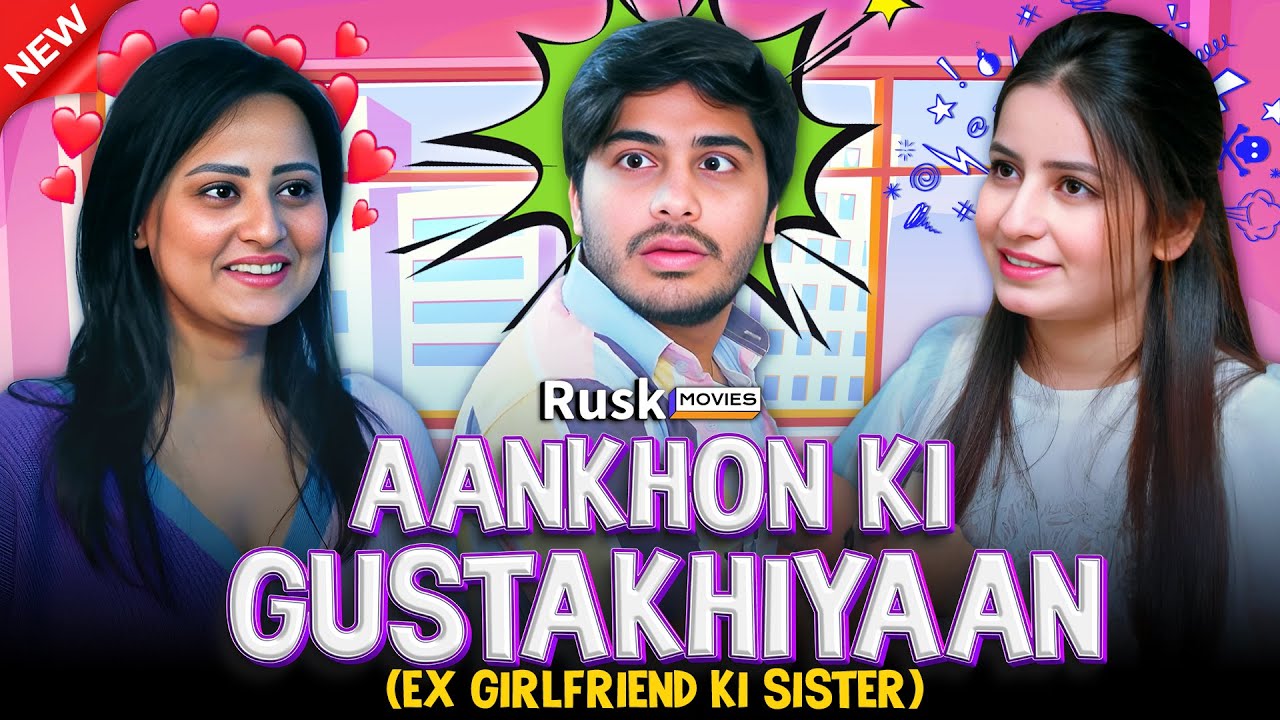 Aankhon Ki Gustakhiyaan | Sumesh | Ex Girlfriend ki Sister | Hindi Romantic Movie 2025