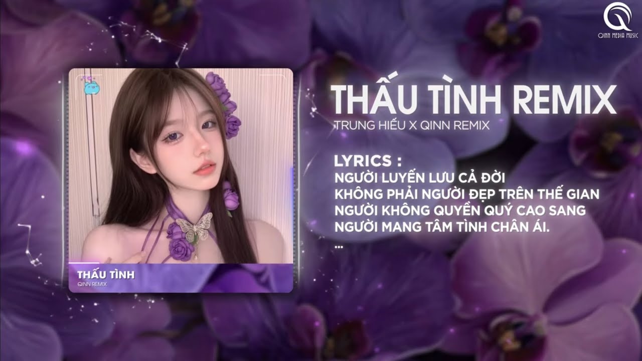 Thấu T&igrave;nh (Qinn Remix) - Trung Hiếu ♫Người Luyến Lưu Cả Đời Kh&ocirc;ng Phải Người Đẹp Nhất Thế Gian Remix