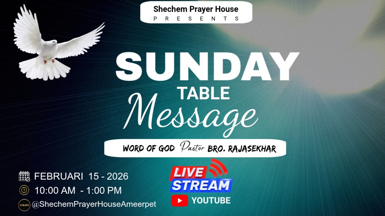 SUNDAY TABLE MESSAGE|| 15  FEB || SHECHEM PRAYER HOUSE || AMEERPEET || #hebron_fellowship
