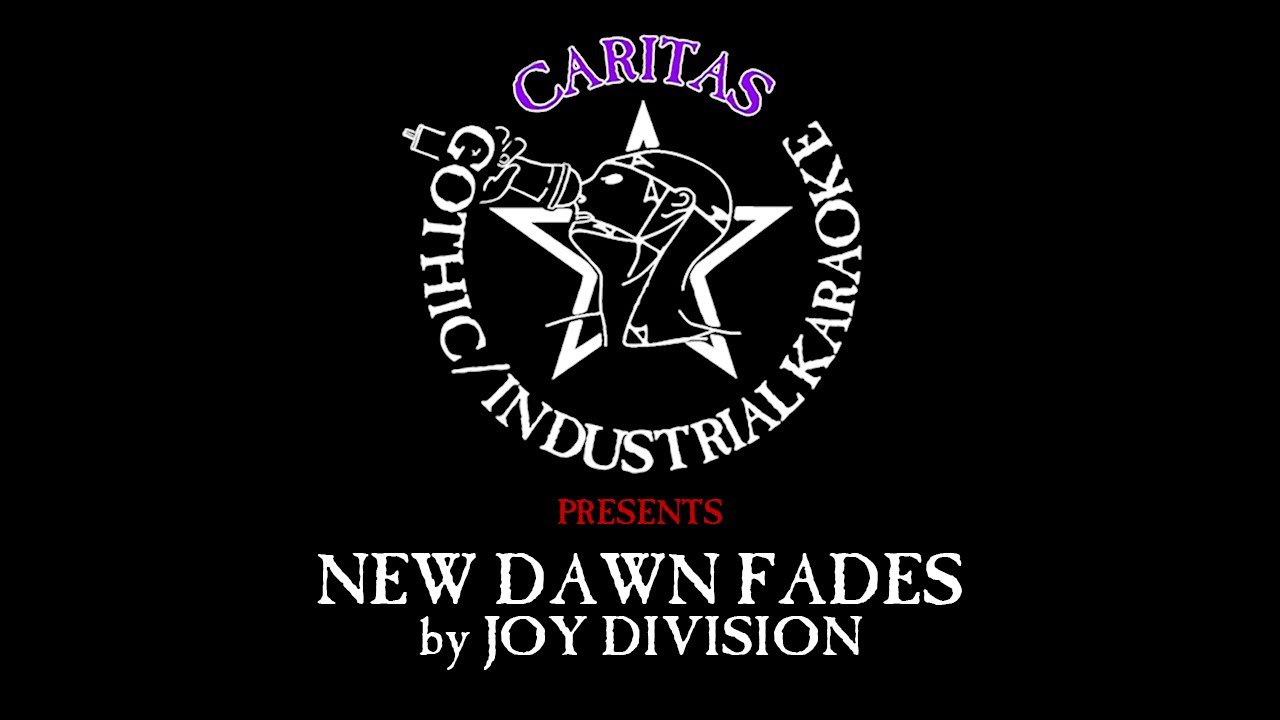 Joy Division - New Dawn Fades - Karaoke w. lyrics - Caritas