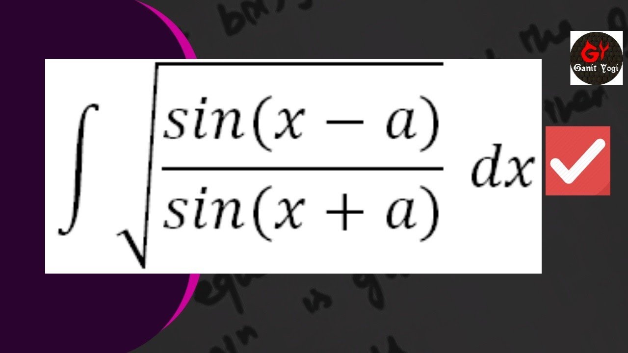 Integrate Root sin(x-a)/sin(x+a) | Integrate sin(x-a)/sin(x+a) ^1/2 | #Rootsin(x-a)/sin(x+a)