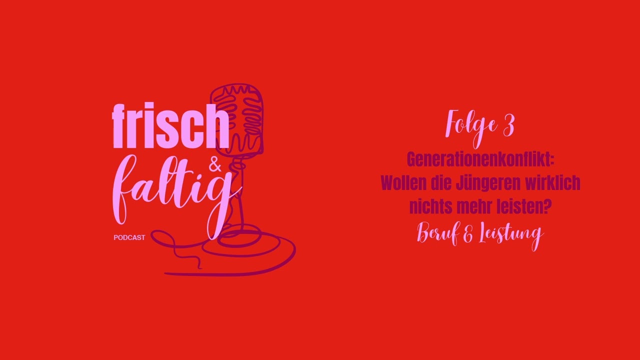frisch&faltig -  Folge 3 - Beruf & Leistung - Wollen die Jüngeren wirklich nichts mehr leisten?