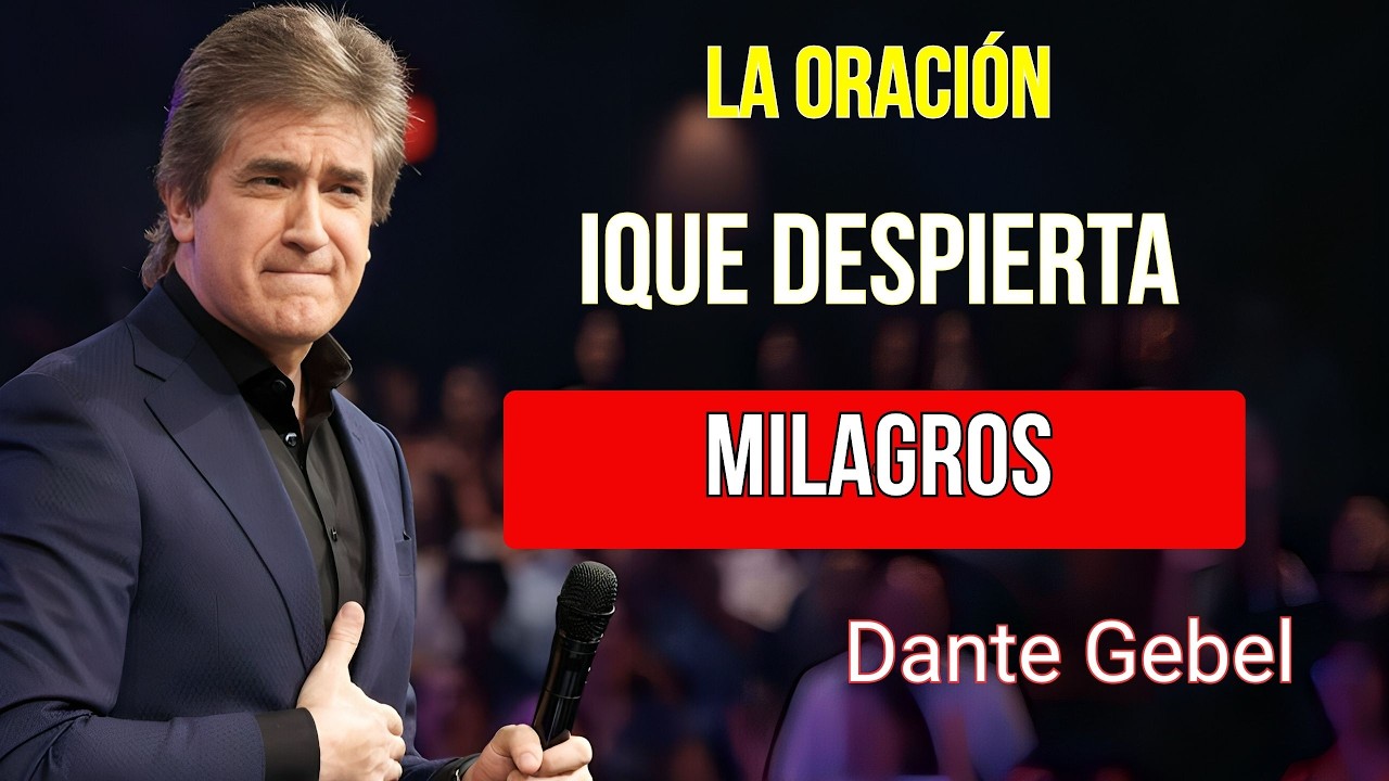 LA ORACIÓN QUE DESPIERTA MILAGROS | DANTE GEBEL PREDICAS COMPLETAS 2026