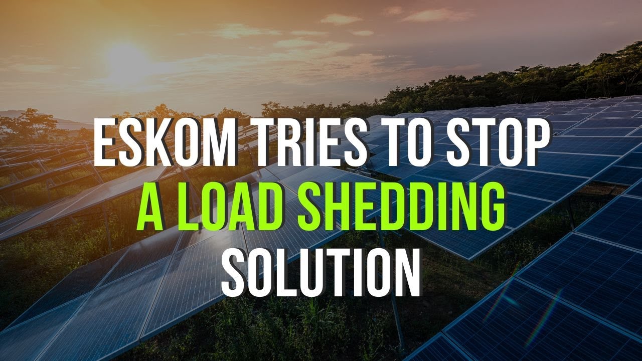 Eskom Tries to Stop a Load Shedding Solution