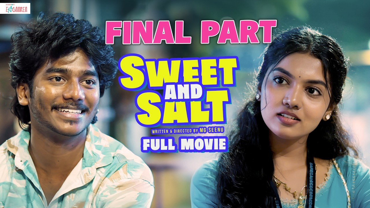 Sweet and Salt &ndash; Full Movie - Final Part | Ft. Vishwamithran & Sushmitha | FilterCopy Enga Area