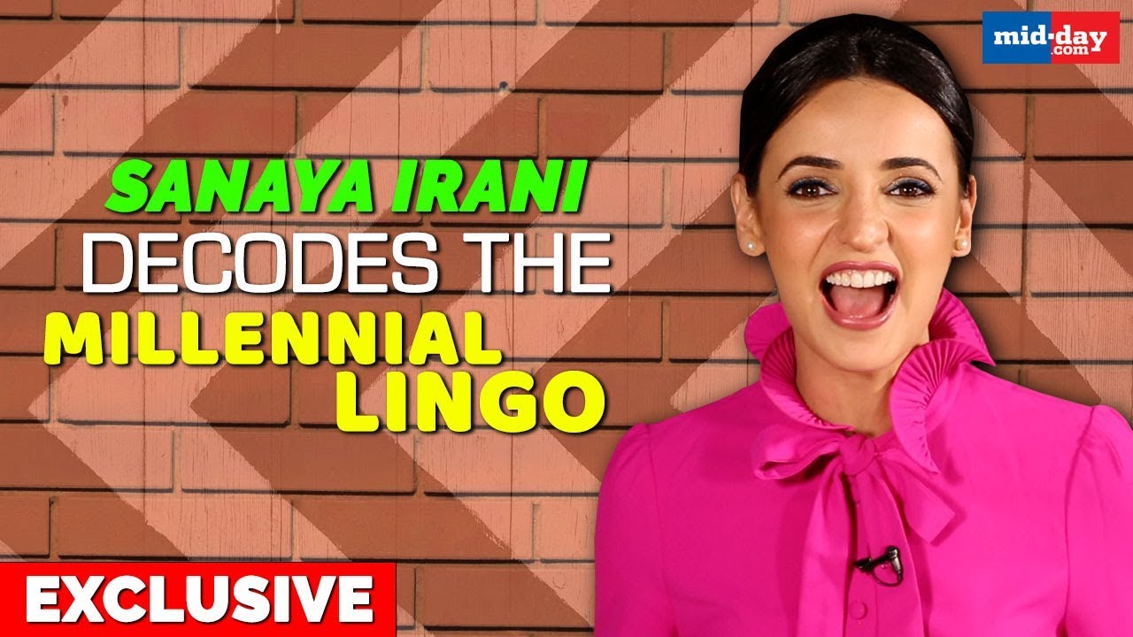 Sanaya Irani decodes the Millennial Lingo!