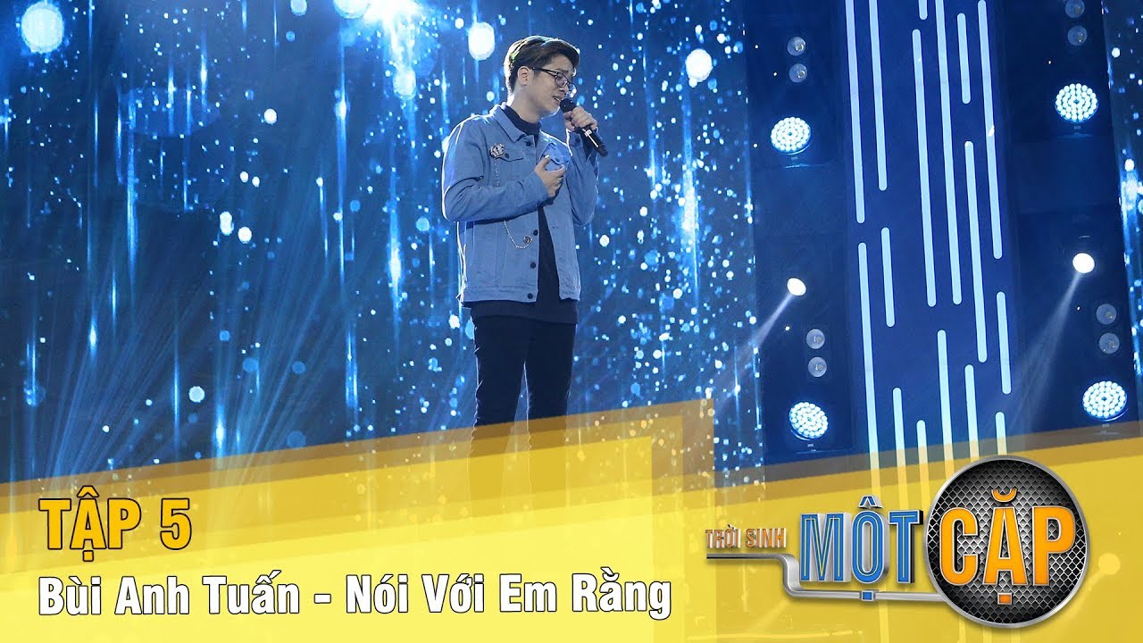 Trời Sinh Một Cặp mùa 2 Tập 5 | Bùi Anh Tuấn - Nói với em rằng | VTV3
