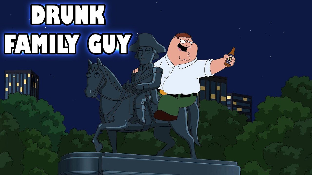 Best of drunk family guy