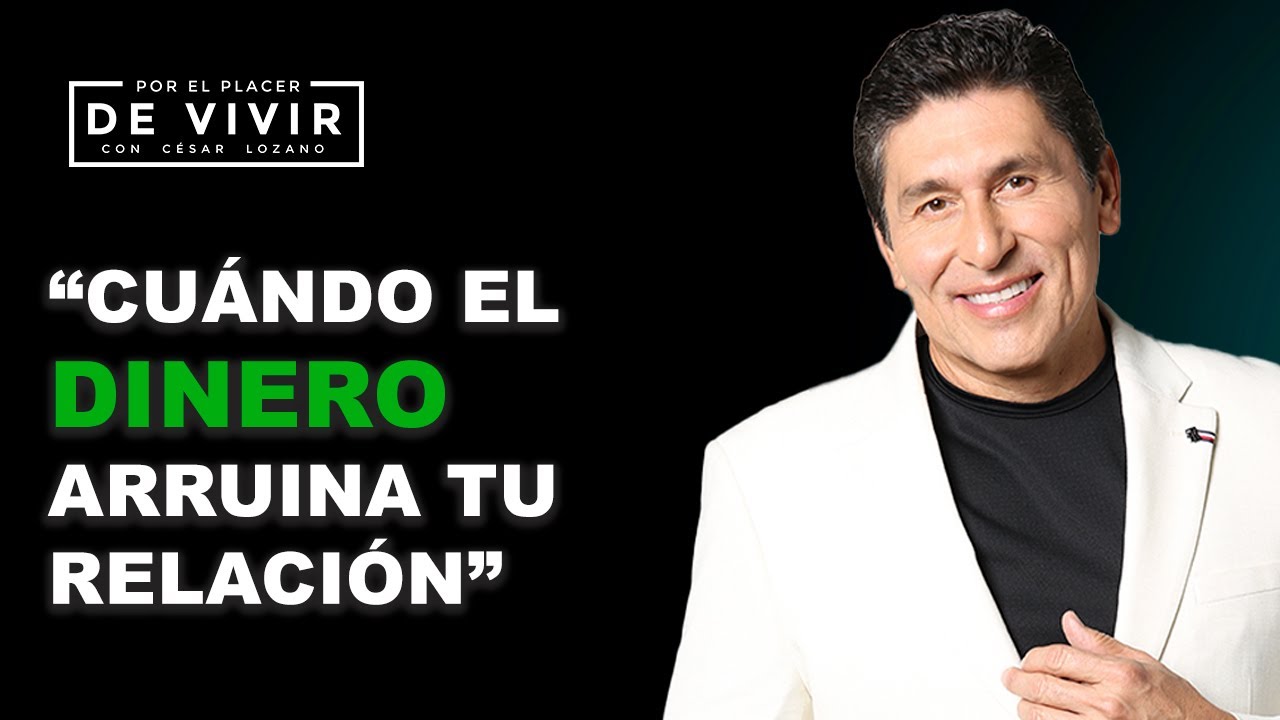 La pareja y el dinero| Por el Placer de Vivir con César Lozano