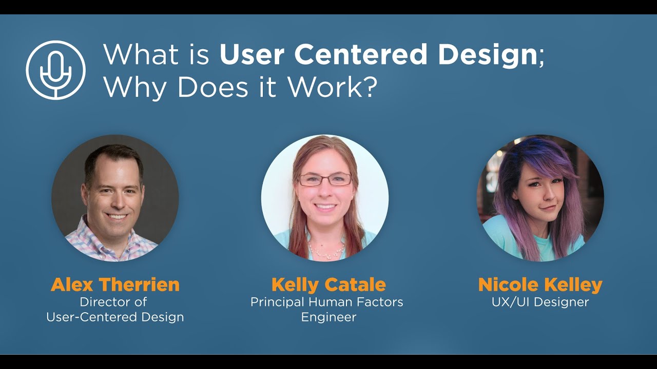 Episode 2: What is User Centered Design; Why Does it Work?