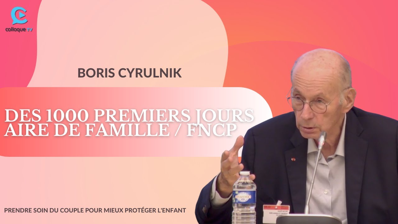 Boris Cyrulnik, Autour des 1000 premiers jours - AIRE DE FAMILLE / FNCP