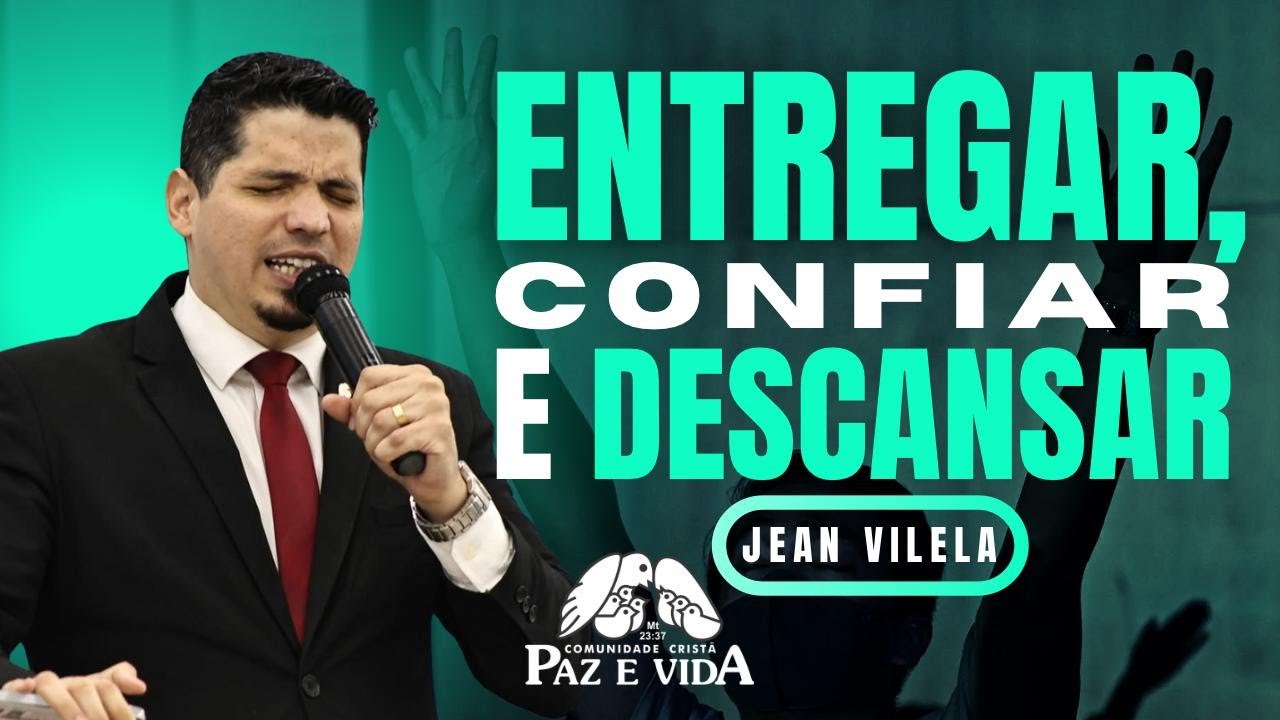 ENTREGAR, CONFIAR E DESCANSAR (Sl. 37:5) - Pr. Jean Vilela