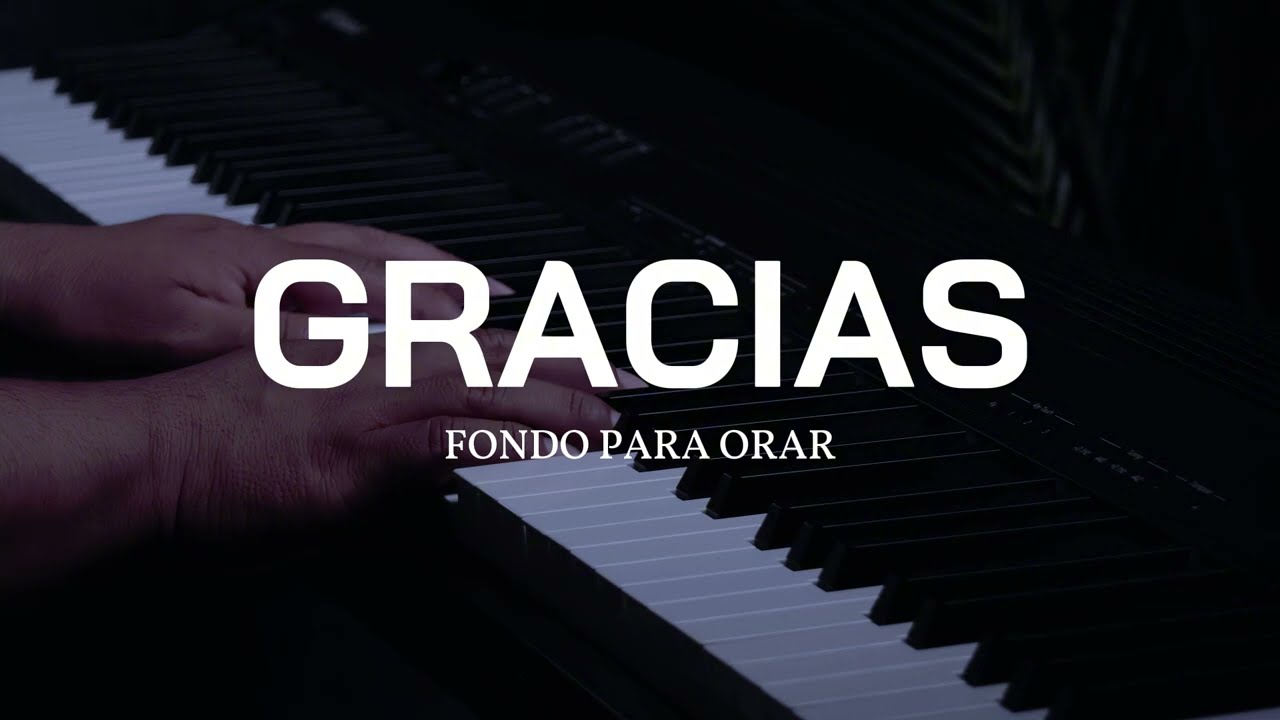 PIANO INSTRUMENTAL PARA ORAR - GRACIAS - FONDO MUSICAL