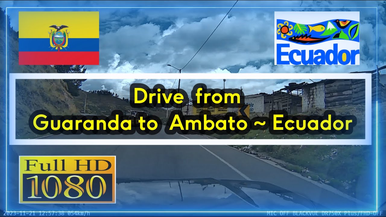 214. 🇪🇨 Driving from Guaranda to Ambato - Ecuador