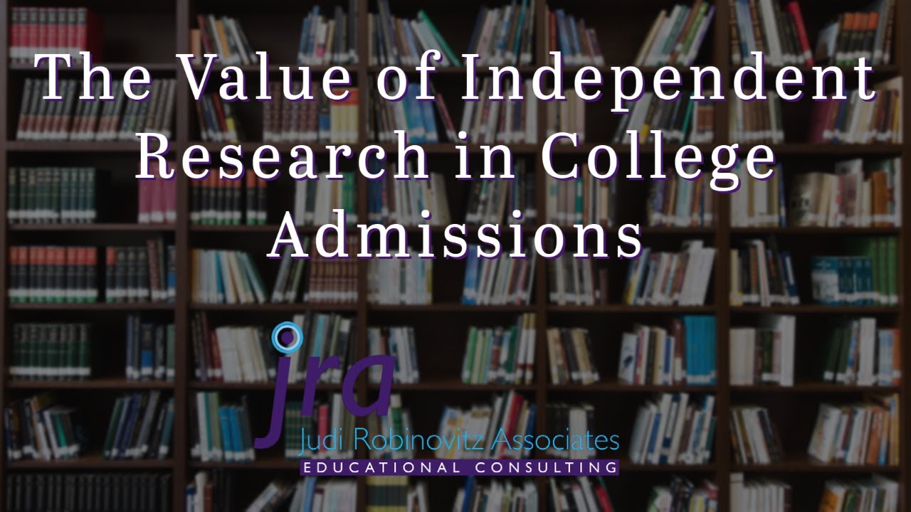 The Value of Independent Research in College Admissions