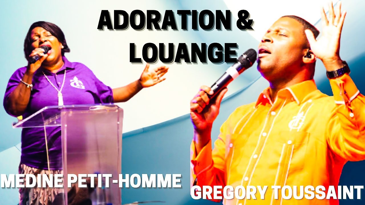 ADORATION & LOUANGE || MEDINE PETIT- HOMME || GREGORY TOUSSAINT