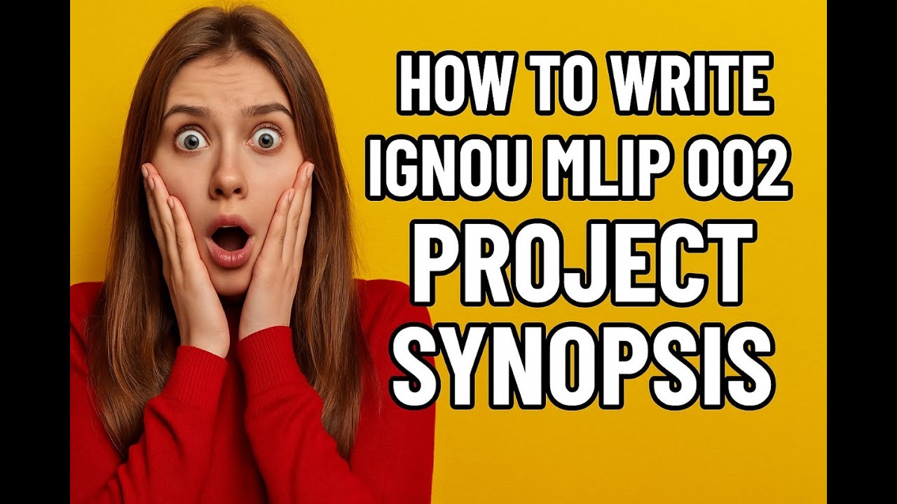 How to Write IGNOU MLIP 002 Project Synopsis | Step-by-Step Tutorial
