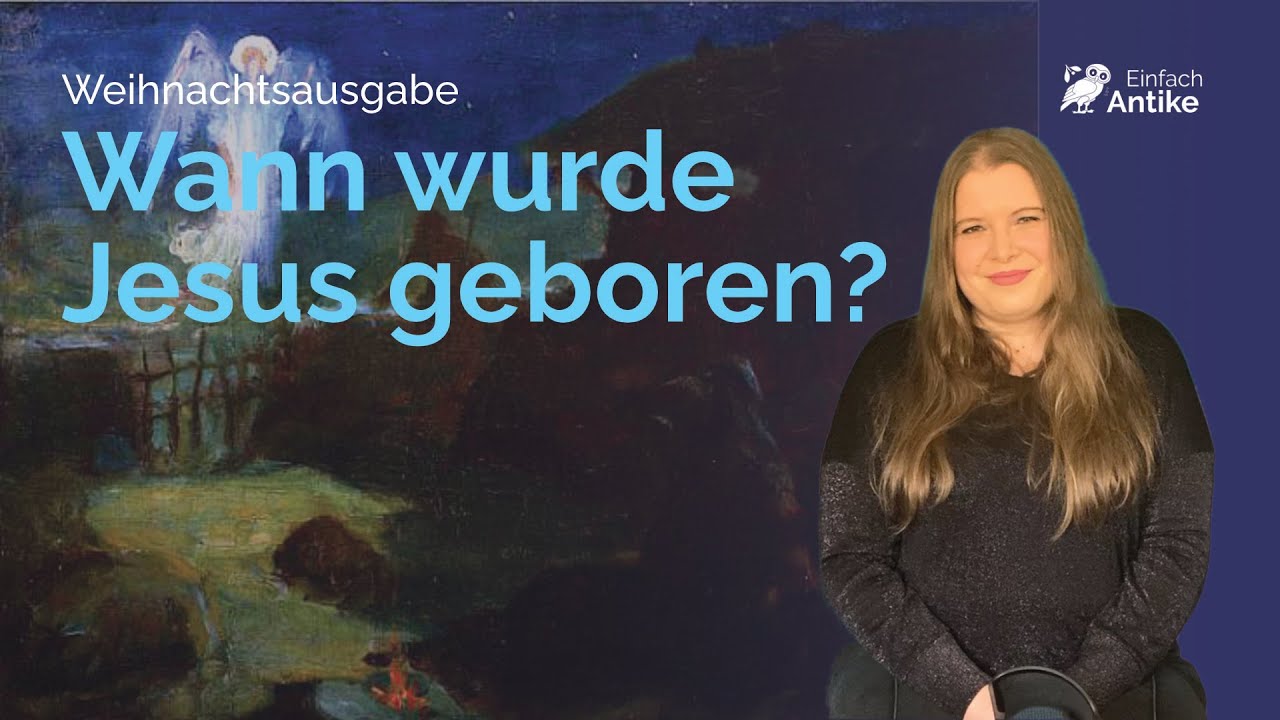 Wann wurde Jesus geboren? – Einfach Antike Weihnachtsfolge
