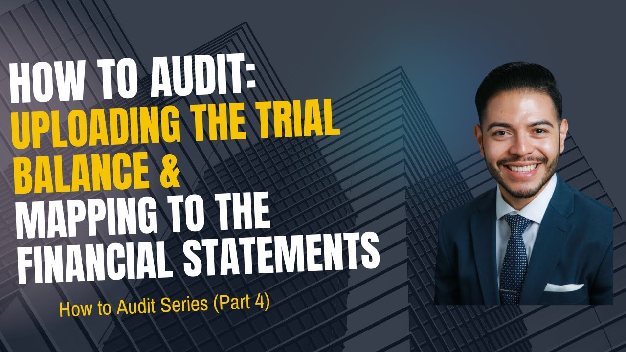 How to Upload and Map the Trial Balance | How to Audit Series #4