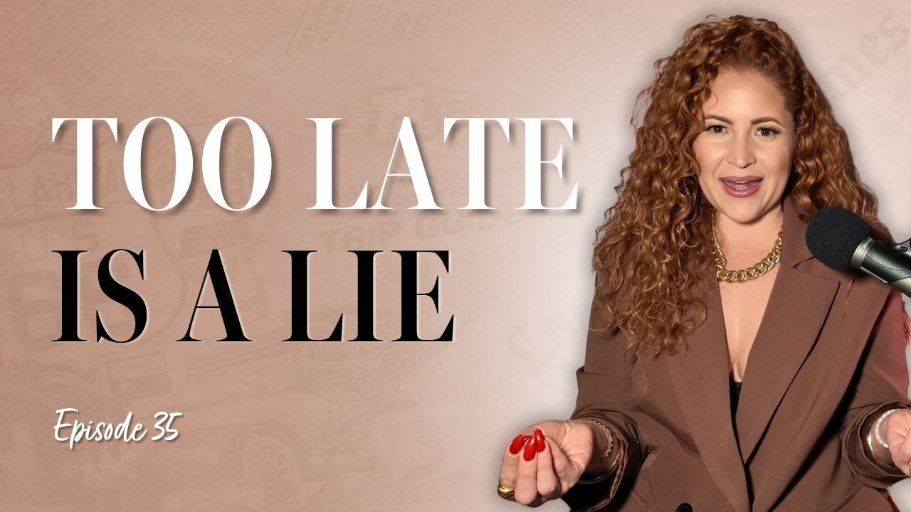 EP 35: EP 35: Too Late Is a Lie: Age, Timing & Starting Over | Main Character Manifesto