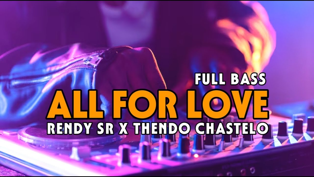 DJ ALL FOR LOVE (FULL BASS) @RendySr-bongkarbeat FT THENDO CHASTELO REMIX 2024‼️
