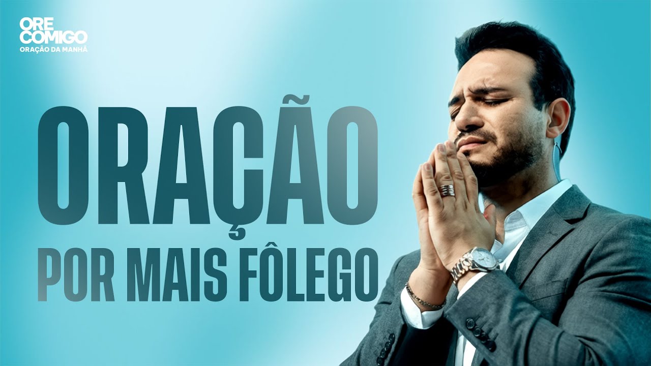 Oração por mais fôlego | Oração da Manhã
