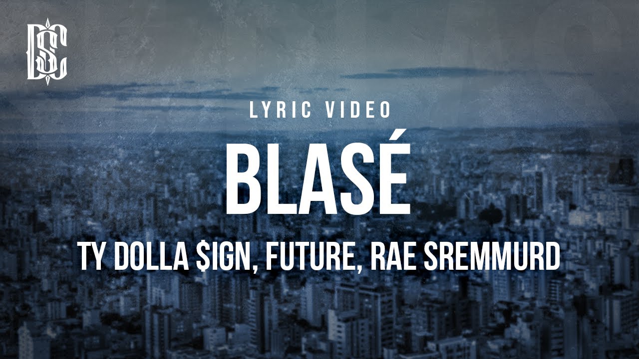 Ty Dolla $ign feat. Future, Rae Sremmurd - Blas&eacute; | Lyrics