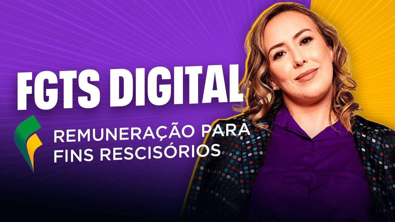Remuneração para fins rescisórios no FGTS Digital - Como e quando informar?