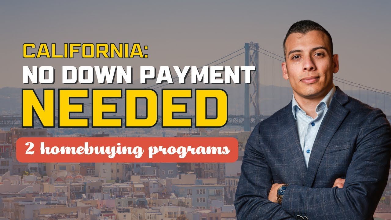CALIFORNIA: No Down Payment Needed With These Two Homebuying Programs