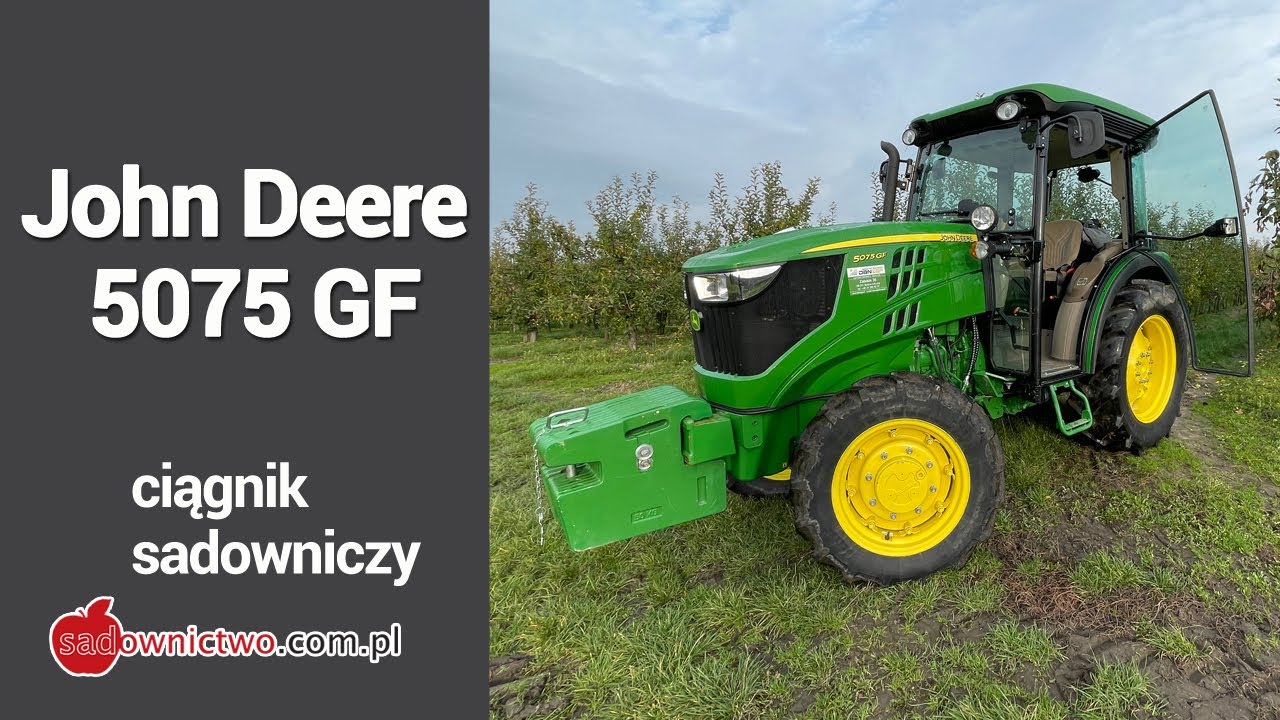 Ciągnik sadowniczy - John Deere 5075 GF - SERIA FILM&Oacute;W pt. 'Sadownik kupuje'